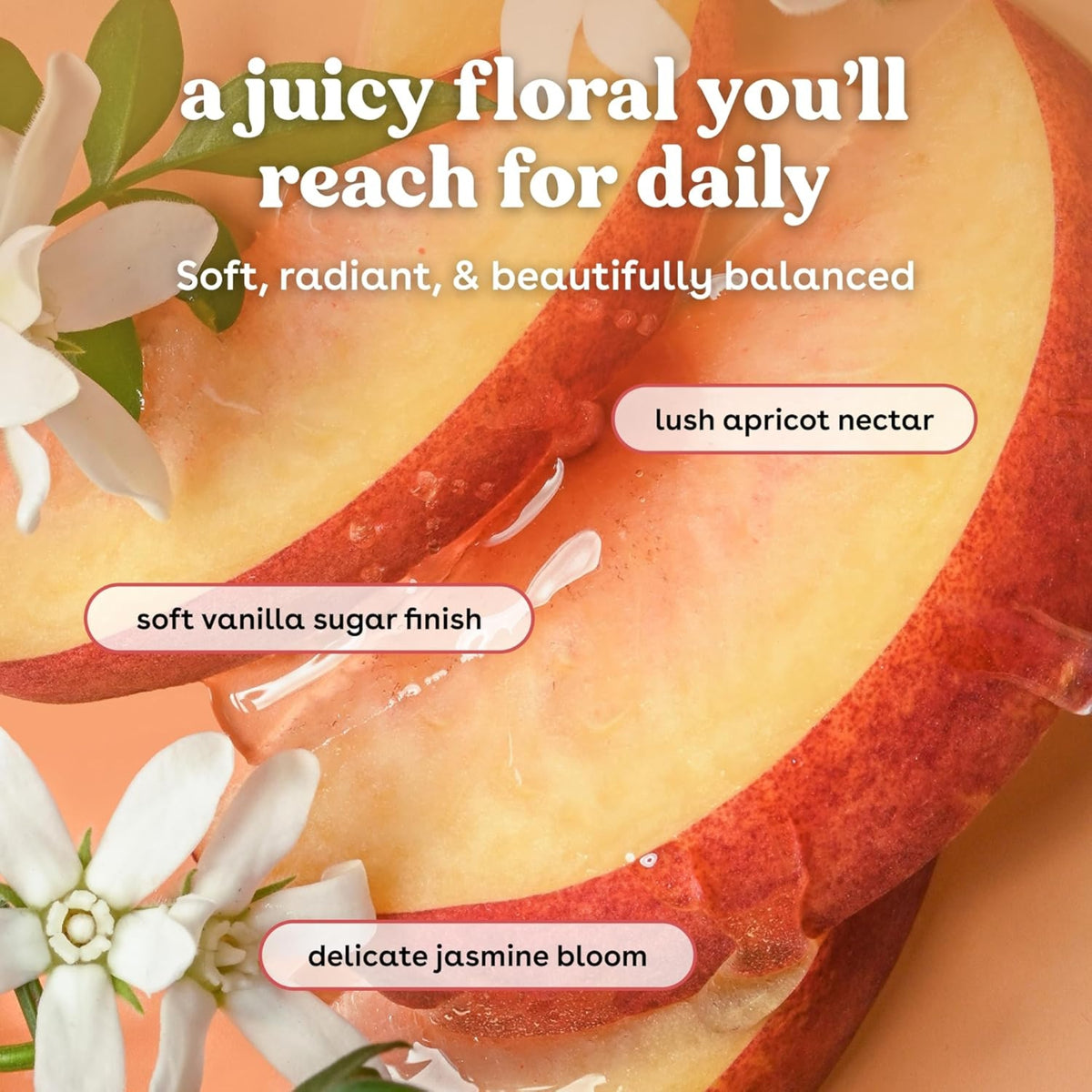 Carved peach with jasmine flowers illustrates daily fragrance with apricot nectar, vanilla sugar and jasmine flower notes.