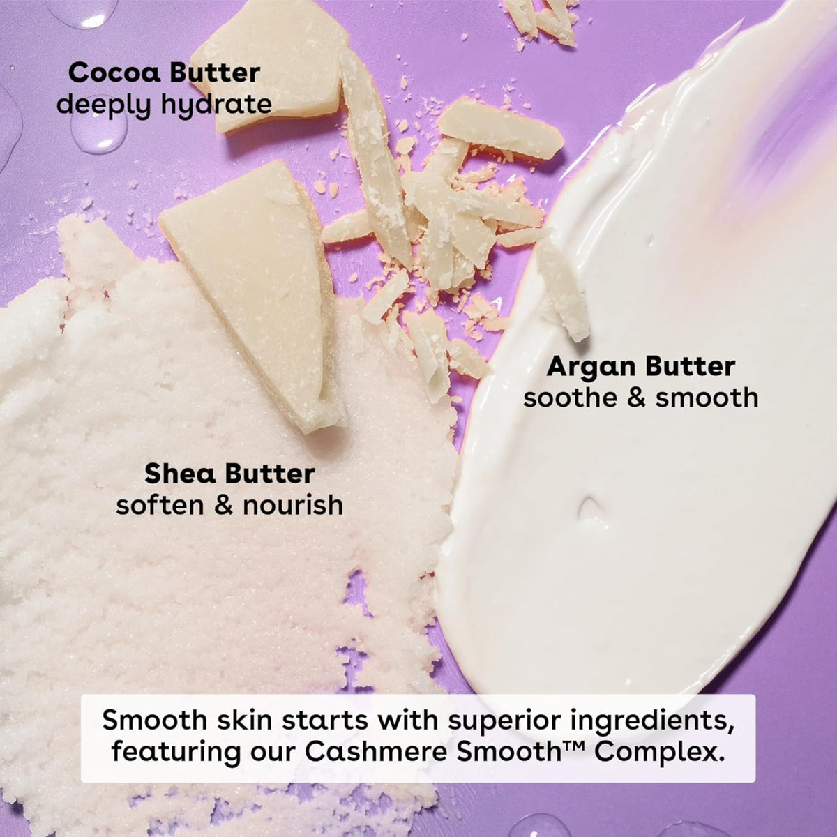 Cocoa butter, shea butter and argan oil cream on purple background with text about Cashmere Smooth™ Complex for soft skin.