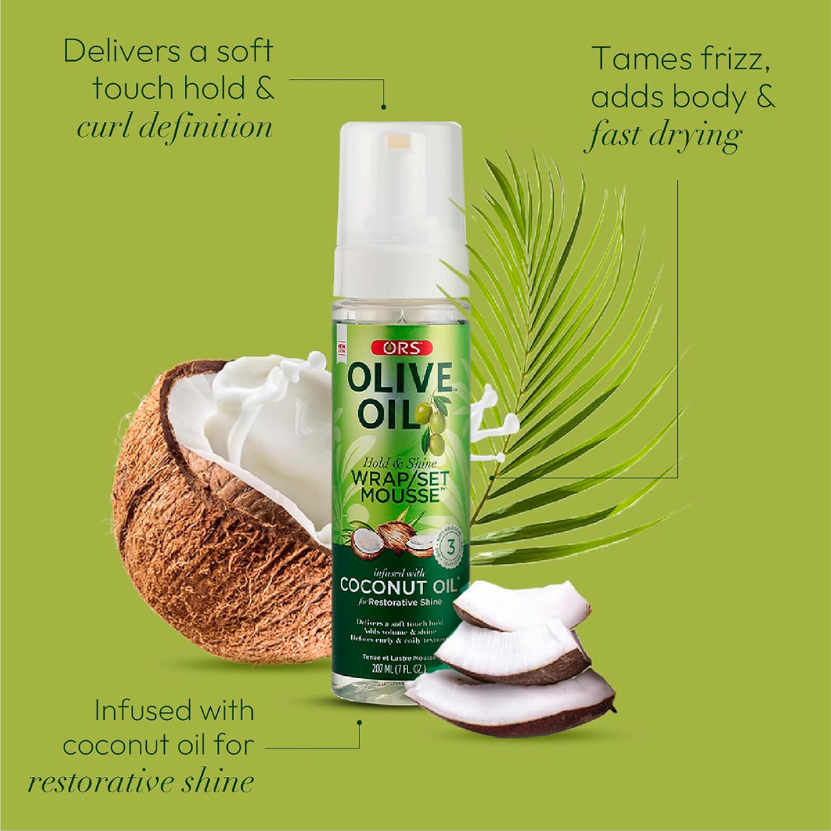 ORS Olive Oil Wrap/Set Mousse (207ml) with coconut and palm leaf promises soft hold, curl definition, reduced frizz, volume and quick drying.